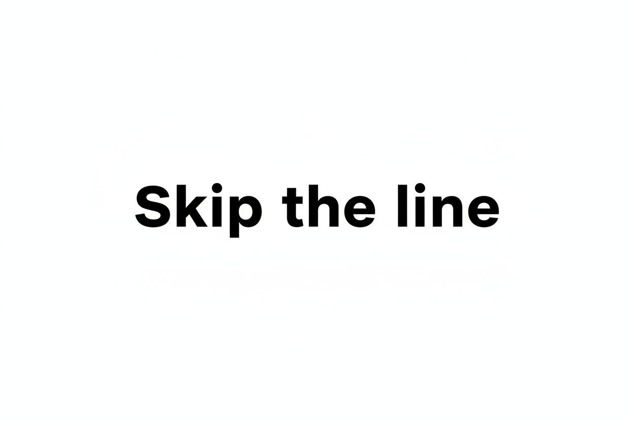 Skip the line